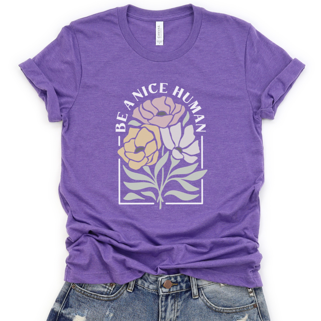Be A Nice Human - Bella Canvas Super Soft T Shirt