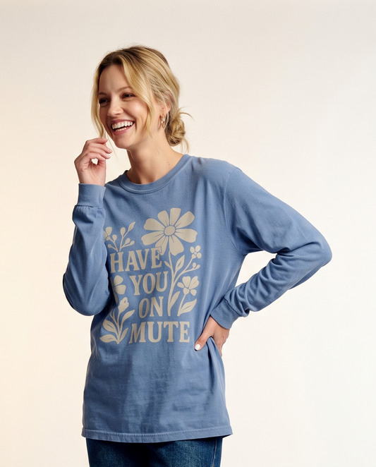 I Have You On Mute - Comfort Colors Long Sleeve Premium T Shirt