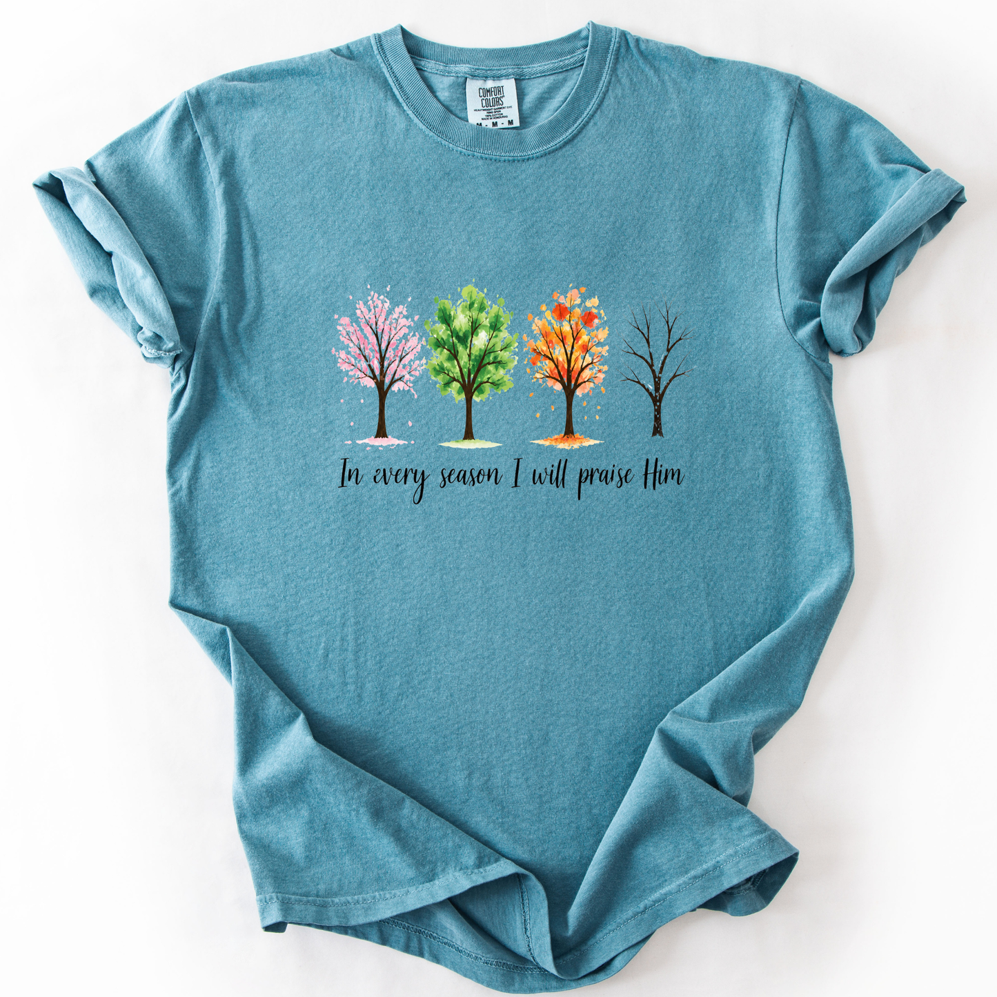 In Every Season I Will Praise Him - Comfort Colors Relaxed Fit Premium T Shirt
