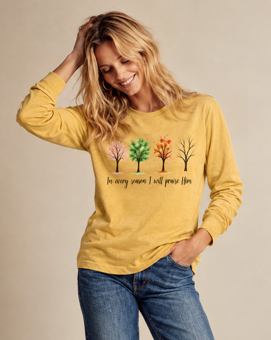 In Every Season I Will Praise Him - Comfort Colors Long Sleeve Premium T Shirt
