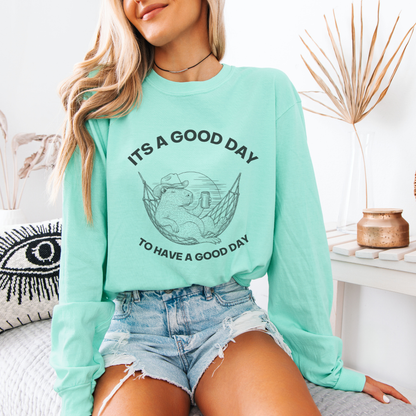 It's A Good Day To Have A Good Day - Comfort Colors Premium Long Sleeve T Shirt