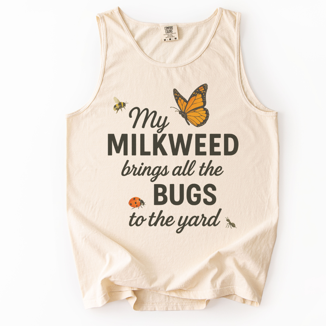 My Milkweed Brings All The Bugs To The Yard - Comfort Colors Premium Tank Top