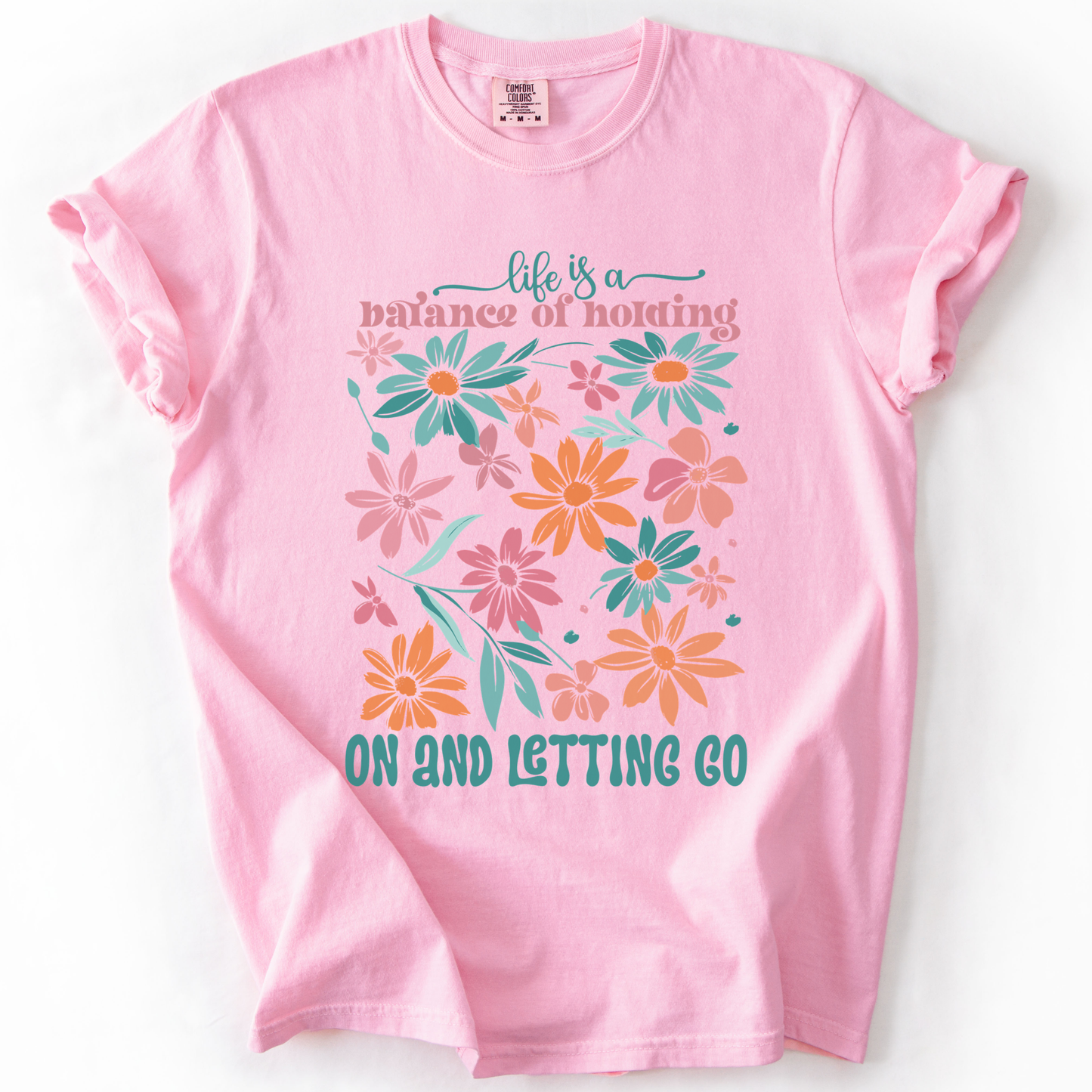 Life Is A Balance Of Holding On And Letting Go - Comfort Colors Relaxed Fit Premium T Shirt