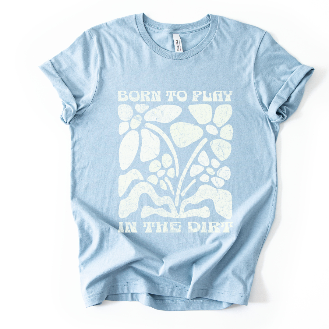 Born to Play In The Dirt - Bella Canvas Super Soft Straight Cut T shirt