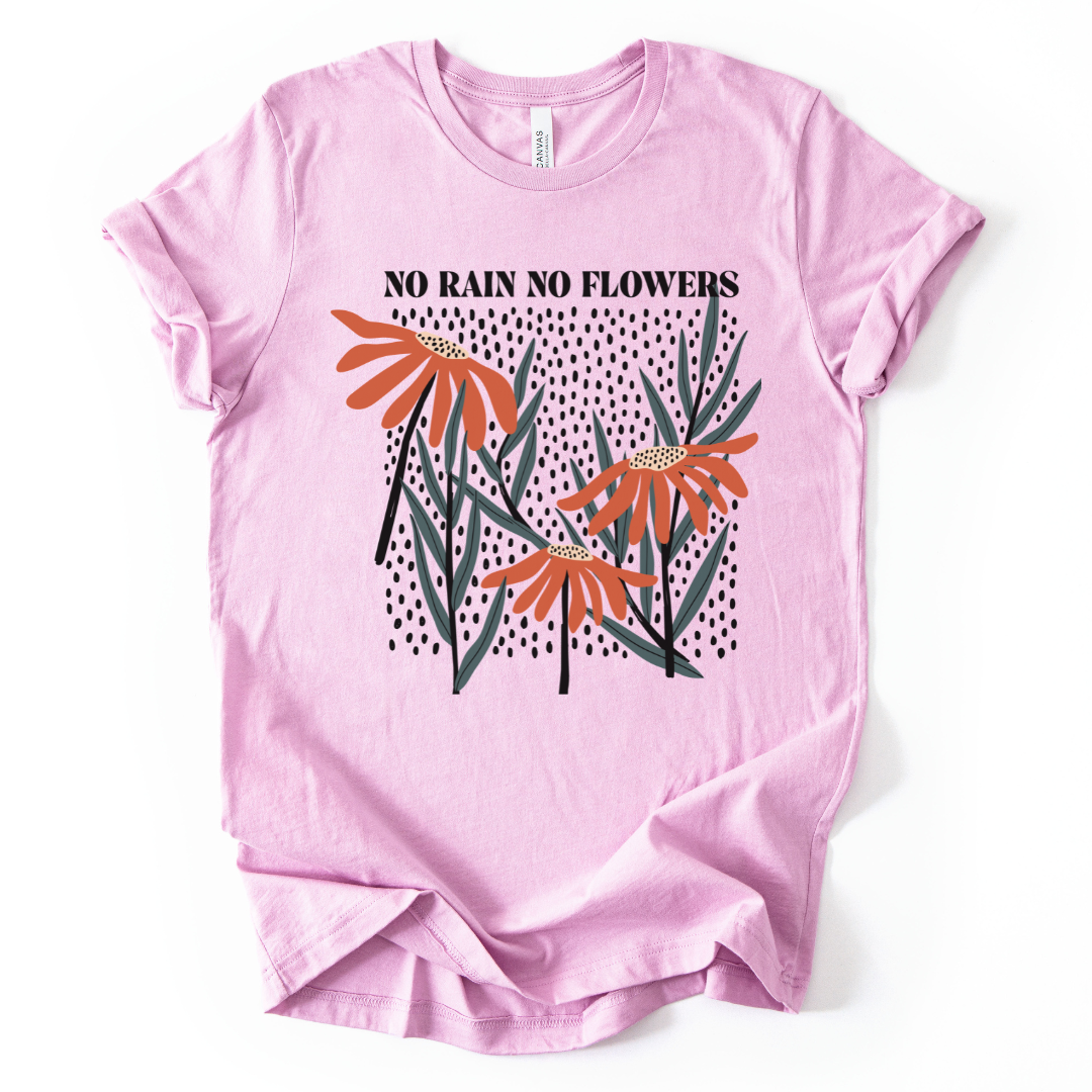 No Rain No Flowers - Bella Canvas Super Soft Straight Cut T shirt