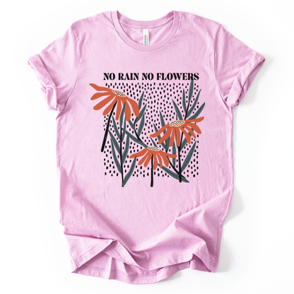 No Rain No Flowers - Bella Canvas Super Soft Straight Cut T shirt