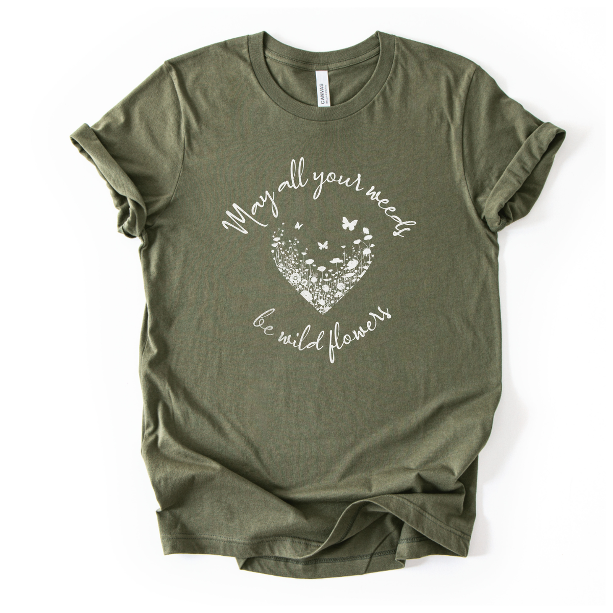 May All Your Weeds Be Wildflower - Bella Canvas Super Soft Straight Cut T shirt