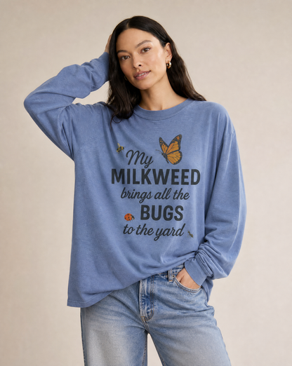 My Milkweed Brings All The Bugs To The Yard - Comfort Colors Premium Long Sleeve T Shirt