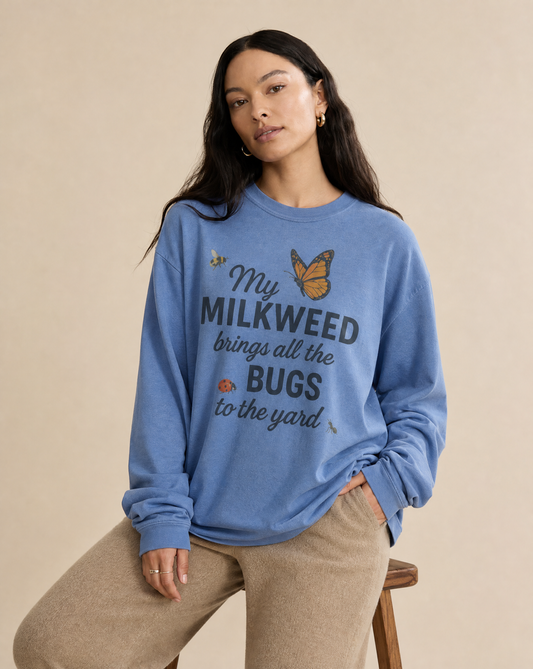 My Milkweed Brings All The Bugs To The Yard - Comfort Colors Premium Long Sleeve T Shirt