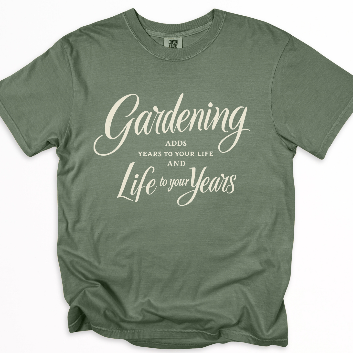 Gardening Adds Years To Your Life And Life To Your Years  - Comfort Colors Relaxed Fit Premium T Shirt