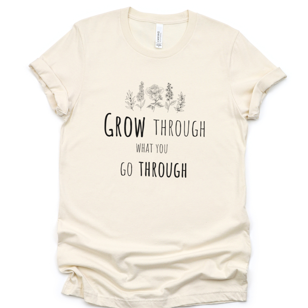 Grow Through What You Go Through - Bella Canvas Super Soft Straight Cut T shirt