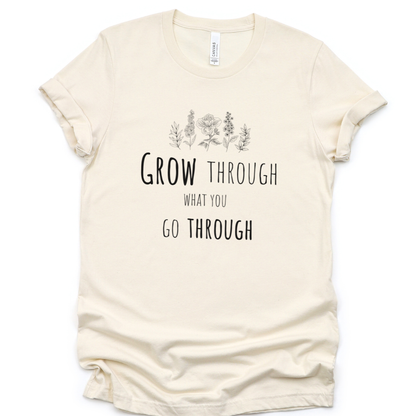 Grow Through What You Go Through - Bella Canvas Super Soft Straight Cut T shirt