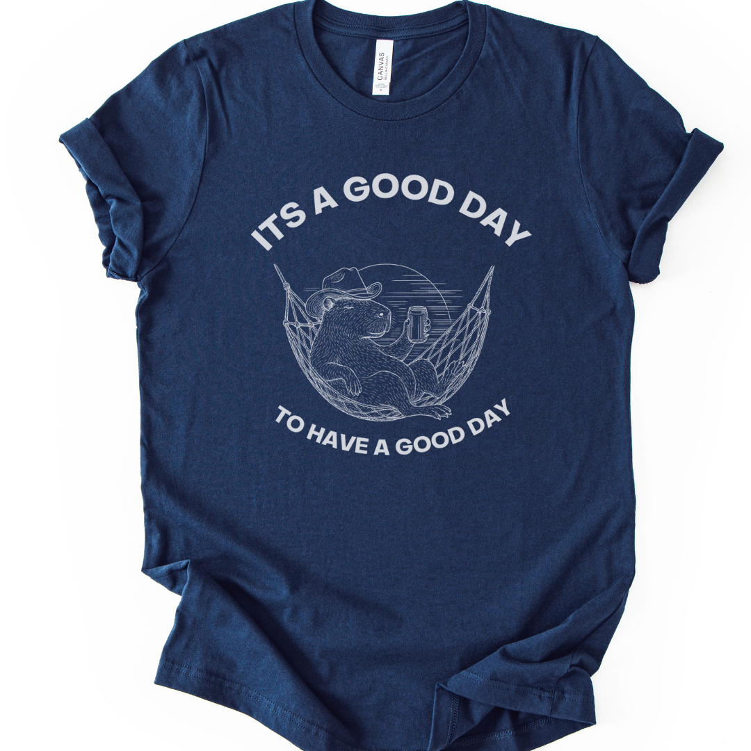 It's A Good Day To Have A Good Day - Bella Canvas Super Soft Standard Fit T Shirt