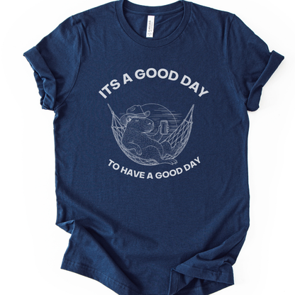 It's A Good Day To Have A Good Day - Bella Canvas Super Soft Standard Fit T Shirt