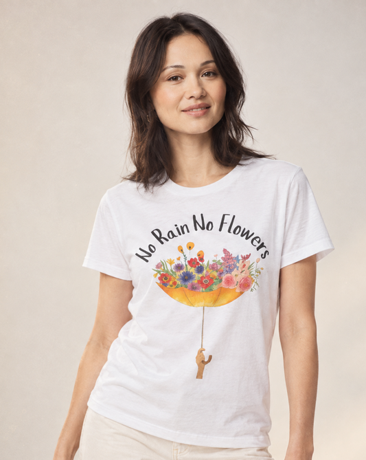 No Rain No Flowers - Bella Canvas Super Soft Straight Cut T shirt