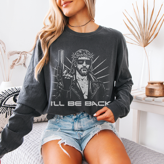 I'll Be Back - Comfort Colors Premium Long Sleeve T Shirt