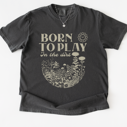 Born To Play In The Dirt - Comfort Colors Relaxed Fit Premium T Shirt