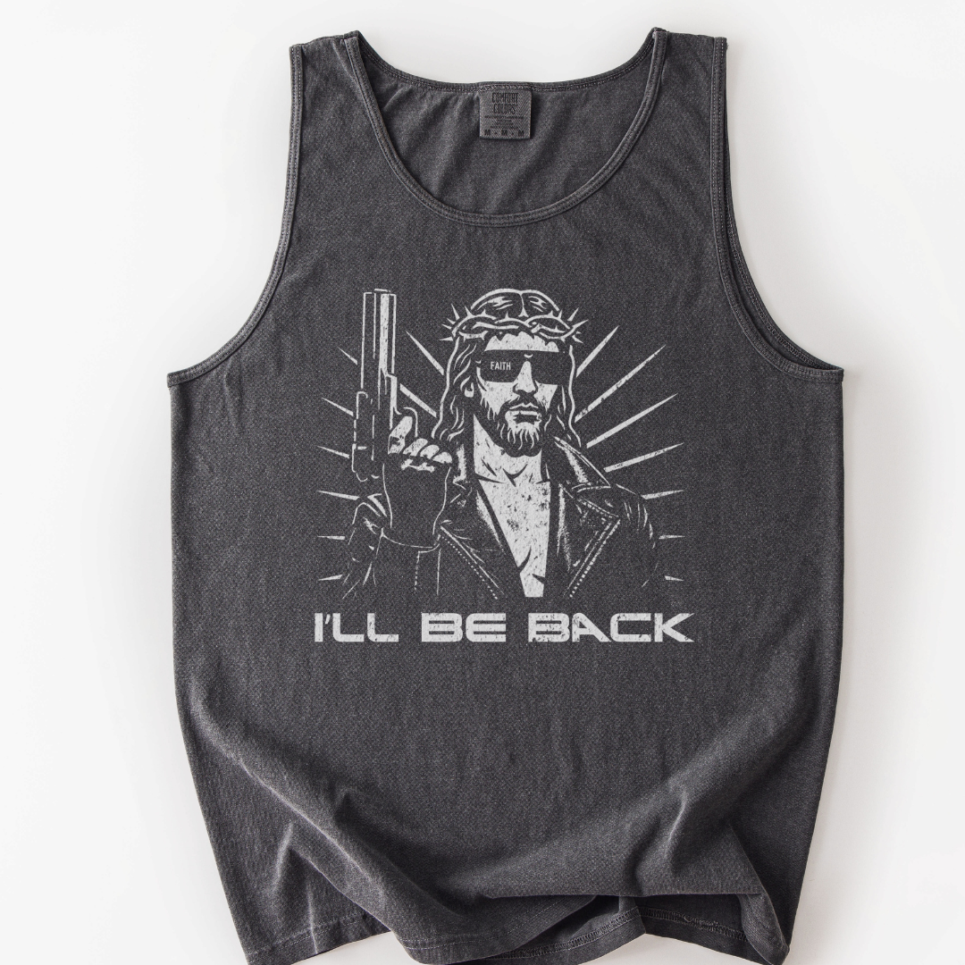 I'll Be Back - Comfort Colors Premium Tank Top