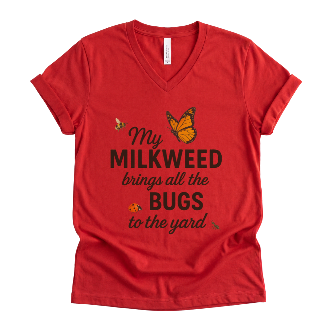 My Milkweed Brings All The Bugs To The Yard - Short Sleeve V Neck