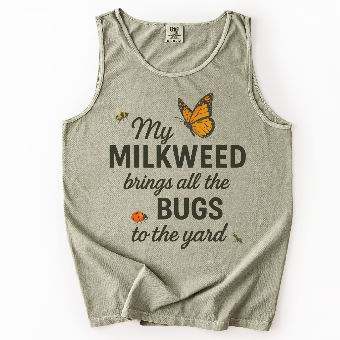 My Milkweed Brings All The Bugs To The Yard - Comfort Colors Premium Tank Top
