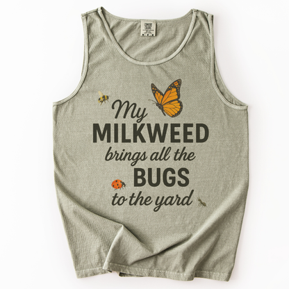 My Milkweed Brings All The Bugs To The Yard - Comfort Colors Premium Tank Top
