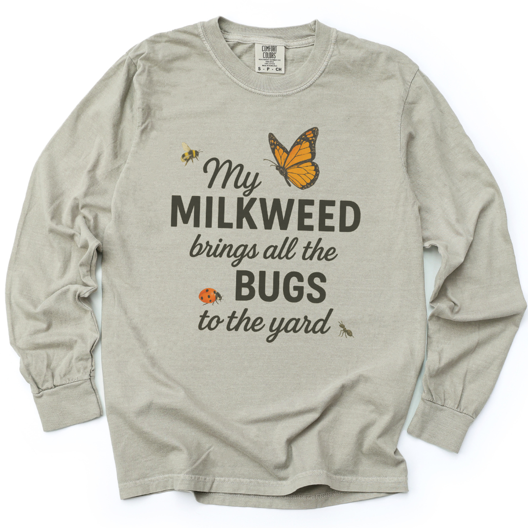 My Milkweed Brings All The Bugs To The Yard - Comfort Colors Premium Long Sleeve T Shirt