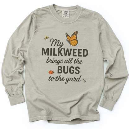 My Milkweed Brings All The Bugs To The Yard - Comfort Colors Premium Long Sleeve T Shirt