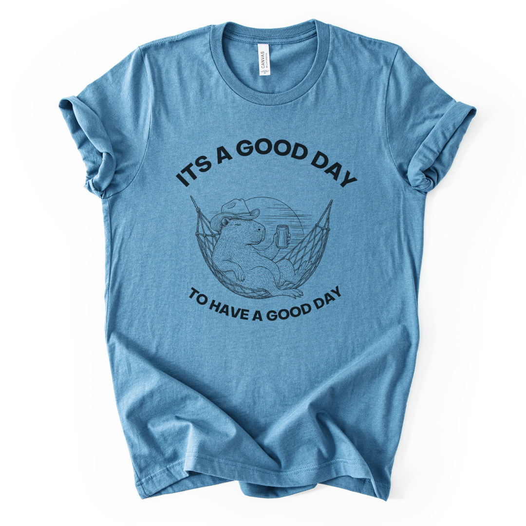 It's A Good Day To Have A Good Day - Bella Canvas Super Soft Standard Fit T Shirt