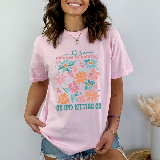 Life Is A Balance Of Holding On And Letting Go - Comfort Colors Relaxed Fit Premium T Shirt