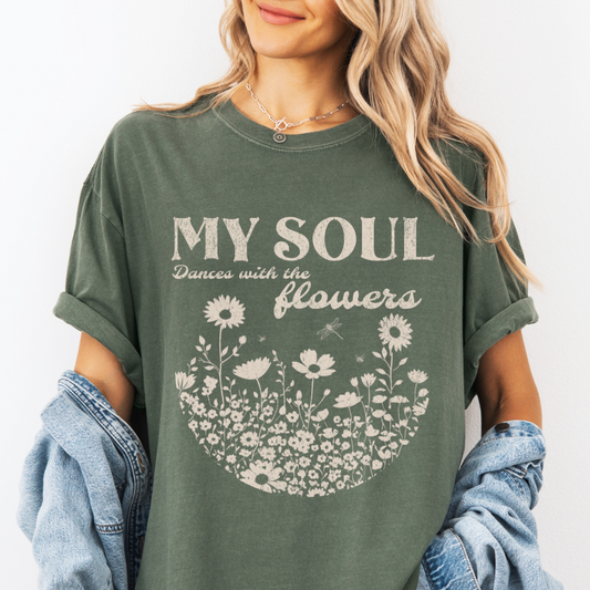 My Soul Dances With The Flowers - Comfort Colors Relaxed Fit Premium T Shirt