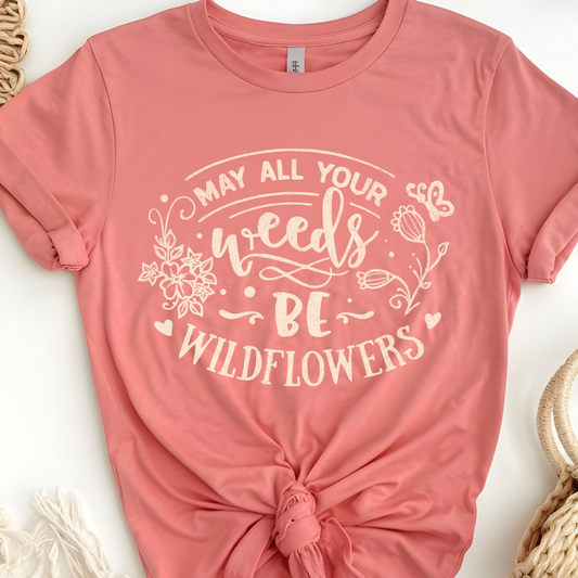 May All Your Weeds Be Wildflowers