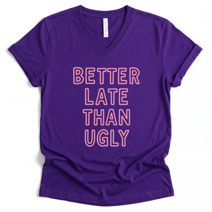 Better Late Than Ugly - Short Sleeve V-Neck Tee