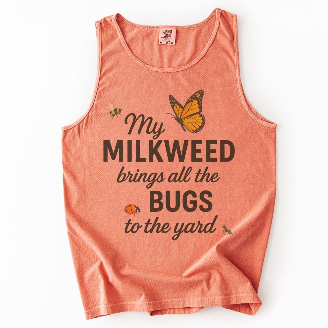 My Milkweed Brings All The Bugs To The Yard - Comfort Colors Premium Tank Top