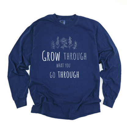 Grow Through What You Go Through - Comfort Colors Long Sleeve Premium T Shirt