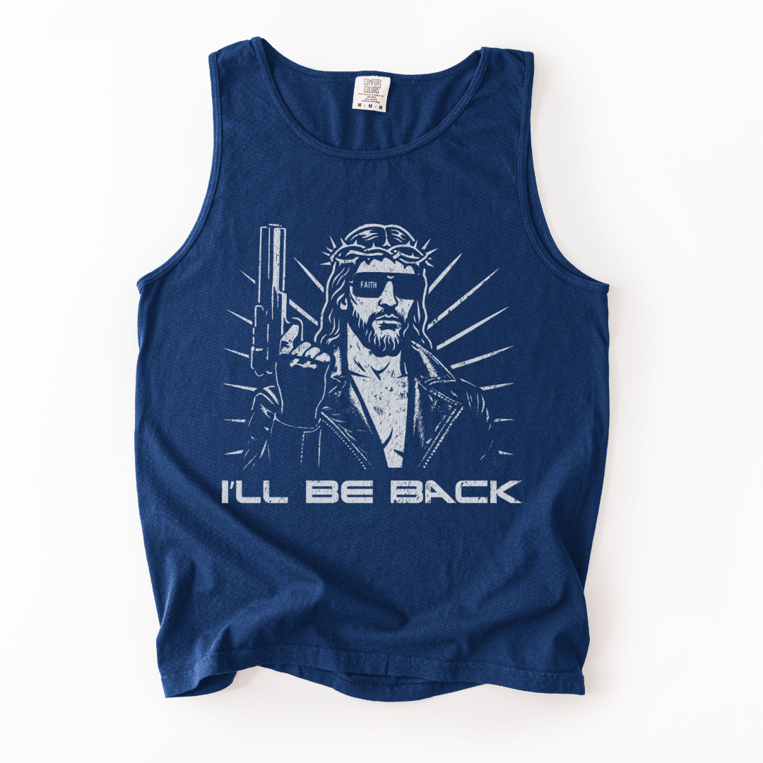 I'll Be Back - Comfort Colors Premium Tank Top