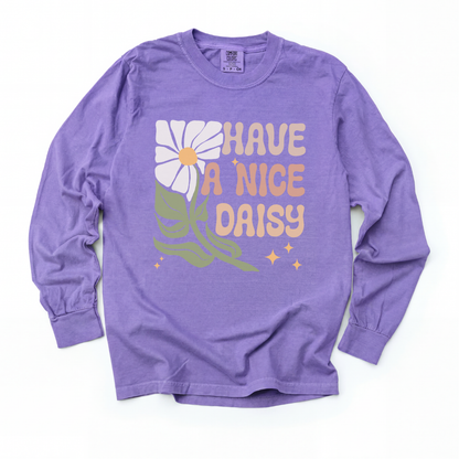 Have A Nice Daisy - Comfort Colors Long Sleeve Premium T Shirt