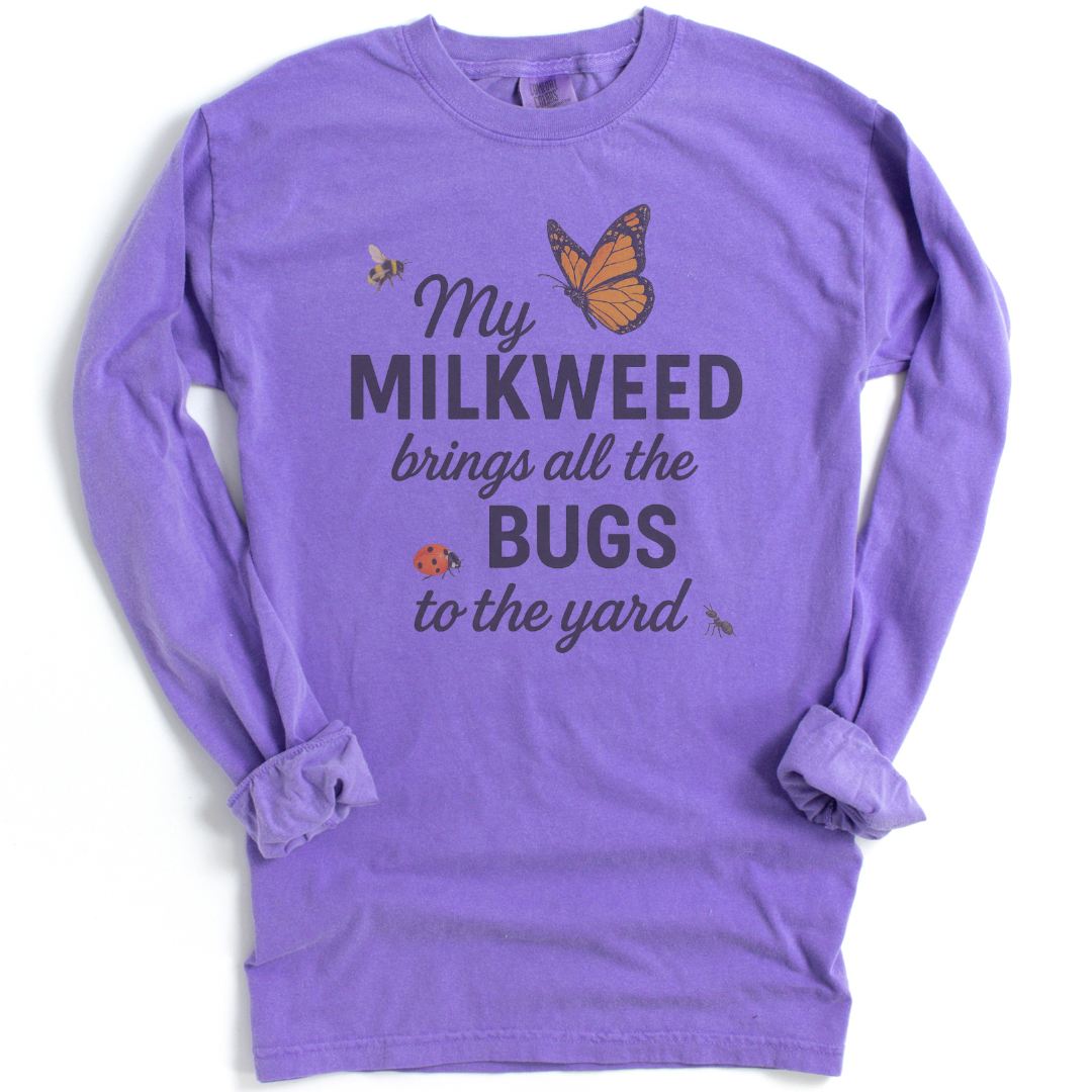 My Milkweed Brings All The Bugs To The Yard - Comfort Colors Premium Long Sleeve T Shirt