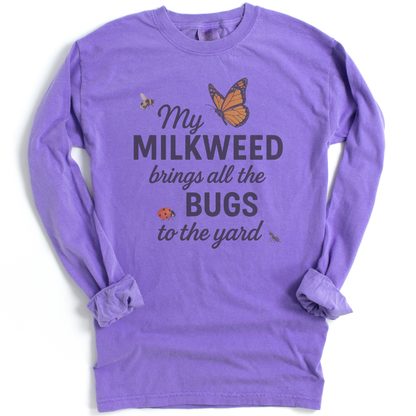 My Milkweed Brings All The Bugs To The Yard - Comfort Colors Premium Long Sleeve T Shirt