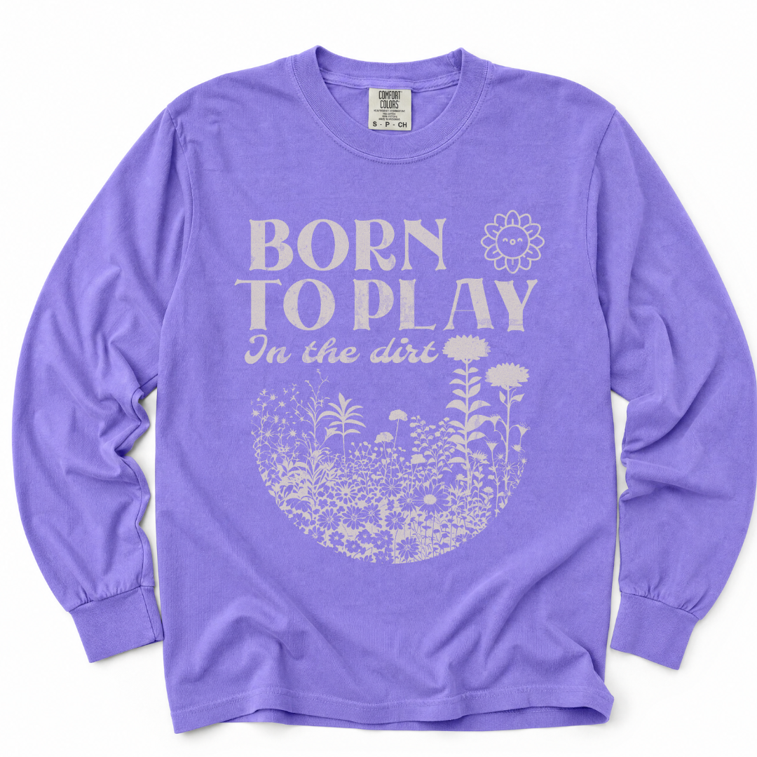 Born To Play In The Dirt - Comfort Colors Long Sleeve Premium T Shirt