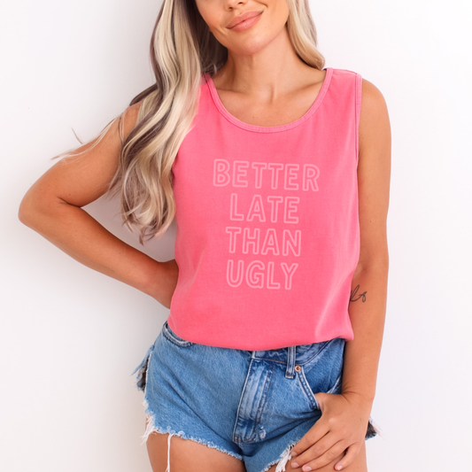 Better Late Than Ugly - Comfort Colors Premium Tank Top