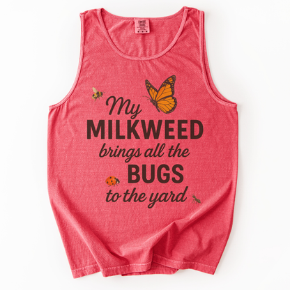 My Milkweed Brings All The Bugs To The Yard - Comfort Colors Premium Tank Top