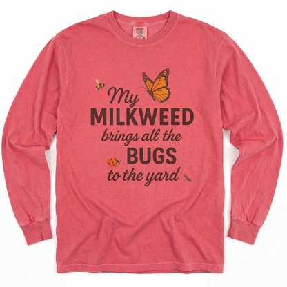 My Milkweed Brings All The Bugs To The Yard - Comfort Colors Premium Long Sleeve T Shirt
