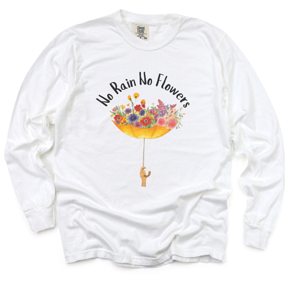 No Rain No Flowers - Comfort Colors Long Sleeve Premium T Shirt