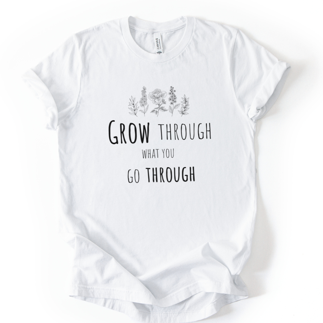 Grow Through What You Go Through - Bella Canvas Super Soft Straight Cut T shirt