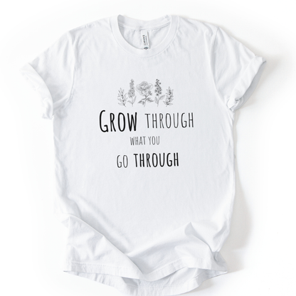 Grow Through What You Go Through - Bella Canvas Super Soft Straight Cut T shirt