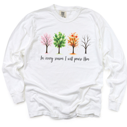 In Every Season I Will Praise Him - Comfort Colors Long Sleeve Premium T Shirt