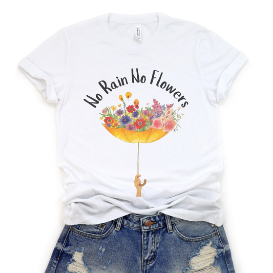 No Rain No Flowers - Bella Canvas Super Soft T Shirt