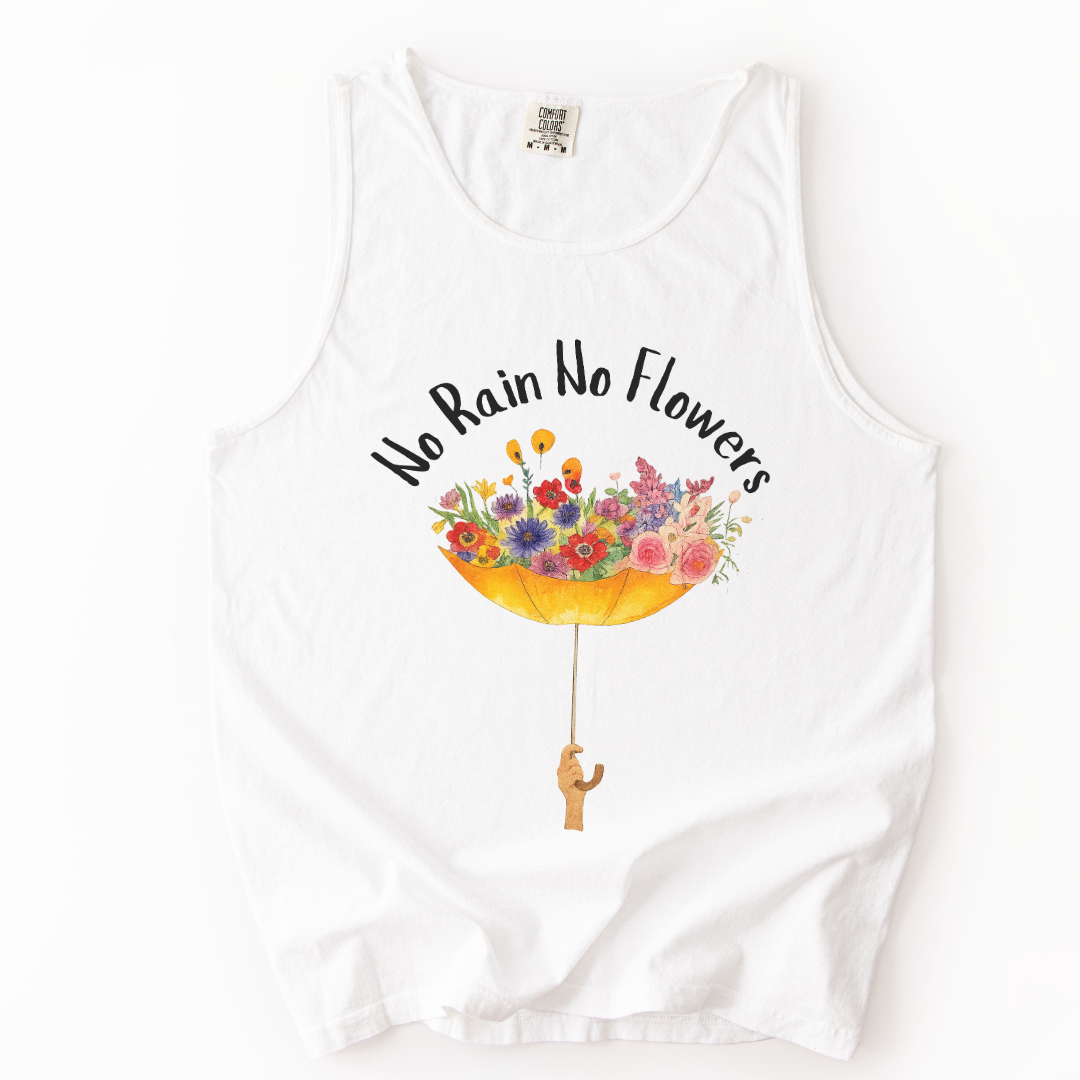 No Rain No Flowers - Comfort Colors Premium Tank Top