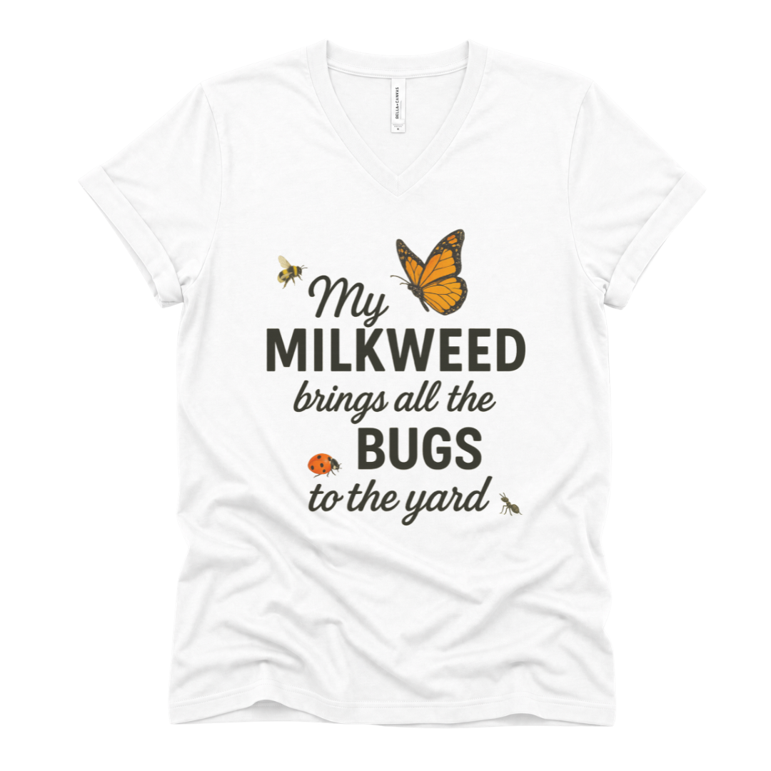 My Milkweed Brings All The Bugs To The Yard - Short Sleeve V Neck