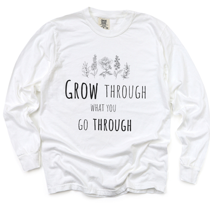 Grow Through What You Go Through - Comfort Colors Long Sleeve Premium T Shirt